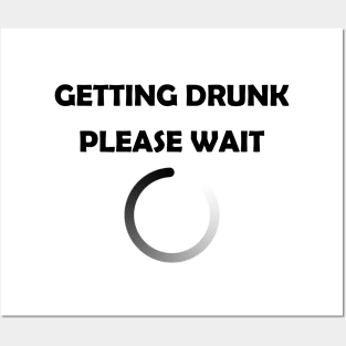 GETTING DRUNK PLEASE WAIT PRINTED SLOGAN LOADING BEER GIFT Posters and Art